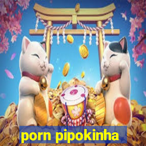 porn pipokinha